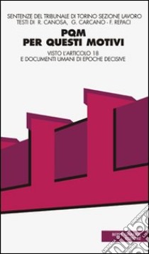 PQM. Per questi motivi. Visto l'articolo 18 e documenti umani di epoche decisive libro di Grande G. (cur.)