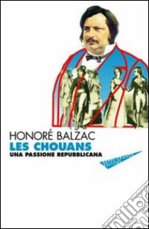 Les chouans. Una passione repubblicana libro di Balzac Honoré de; Grande G. (cur.)