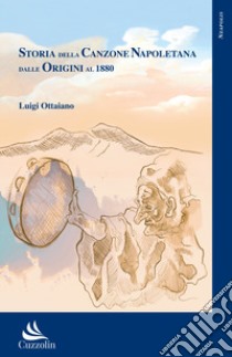 Storia della canzone napoletana dalle origini al 1880 libro di Ottaiano Luigi