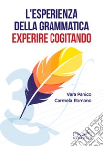 L'esperienza della grammatica. Experire cogitando libro di Panico Vera; Romano Carmela