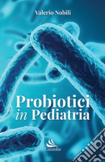 Probiotici in pediatria libro di Nobili Valerio