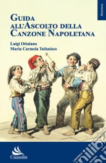 Guida all'ascolto della canzone napoletana libro di Ottaiano Luigi; Tufanisco Maria Carmela