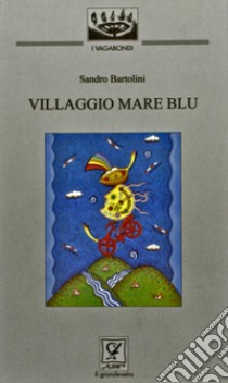 Villaggio Mare Blu libro di Bartolini Sandro