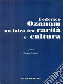 Federico Ozanam un laico tra carità e cultura libro di Guasco C. (cur.)