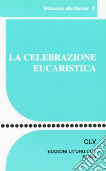 La celebrazione eucaristica libro di Centro azione liturgica (cur.)