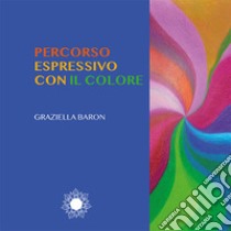 Percorso espressivo con il colore libro di Baron Graziella