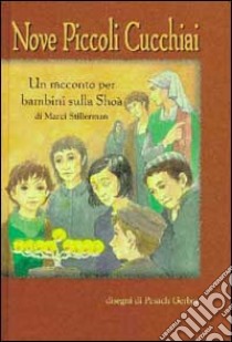 Nove piccoli cucchiai libro di Stillerman Marci; Bekhor S. (cur.)