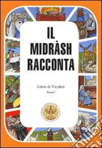 Il Midrash racconta. Libro di Vayikrà. Vol. 1 libro di Weissman Moshe; Bekhor S. (cur.)