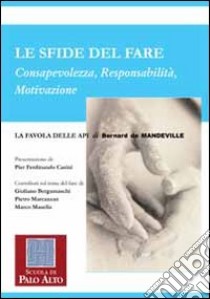 Le sfide del fare. Consapevolezza, responsabilità, motivazione libro di Bergamaschi Giuliano - Marcazzan Pietro - Masella Marco