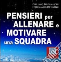 Pensieri per allenare e motivare una squadra libro di Bergamaschi Giuliano; De Giorgio Ferdinando