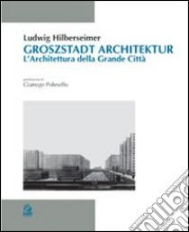 Groszstadt Architektur. L'architettura della grande città libro di Hilberseimer Ludwig