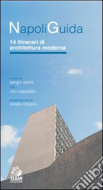 Napoliguida. Quattordici itinerari di architettura moderna libro di Stenti S. (cur.); Cappiello V. (cur.)