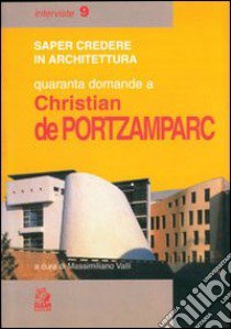 Quaranta domande a Christian de Portzamparc libro di Valli M. (cur.)