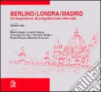 Berlino/Londra/Madrid. Un'esperienza di progettazione triennale libro di Izzo A. (cur.)