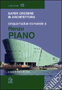 Cinquantadue domande a Renzo Piano libro di De Seta D. (cur.)