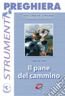 Il pane del cammino. Nove schemi di adorazione su brani del libro dell'Esodo libro di Dal Cero Gino