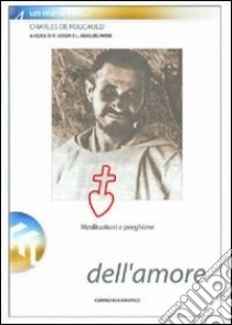 Le radici dell'amore. Un mese con Charles de Foucauld libro di Guglielmoni L. (cur.); Negri F. (cur.)