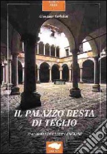 Guida alla visita di palazzo Besta di Teglio in Valtellina. Ediz. multilingue libro di Garbellini Gianluigi