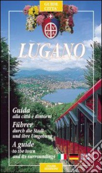 Lugano. Guida alla città e dintorni libro di Merisio Luca