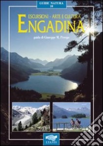 Engadina. Escursioni, arte e cultura libro di Perego Giuseppe M.