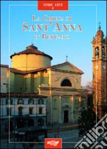 La chiesa di Sant'Anna in Bergamo libro di Mangili Guglielmo; Zeduri Mario