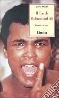 Il tao di Muhammad Ali. Una storia vera libro di Miller Davis