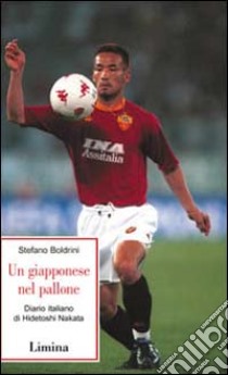 Un giapponese nel pallone libro di Boldrini Stefano