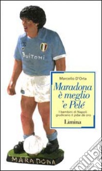 Maradona è meglio 'e Pelé libro di D'Orta Marcello