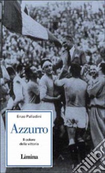 Azzurro. Il colore della vittoria libro di Palladini Enzo