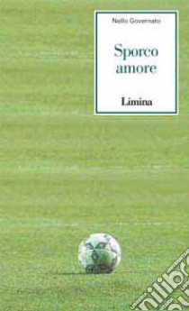 Sporco amore libro di Governato Nello