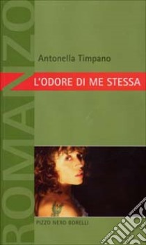 L'odore di me stessa libro di Timpano Antonella