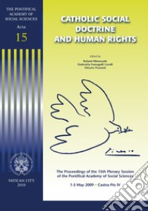 Catholic social doctrine and human rights. The proceedings of the 15th plenary session libro di Minnerath R. (cur.); Fumagalli Carulli O. (cur.); Possenti V. (cur.)