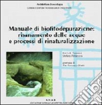 Manuale di biofitodepurazione. Risanamento delle acque e processi di rinaturalizzazione libro di Trevisiol Erich R. - Parancola Stefano