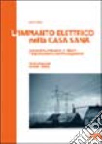 L'impianto elettrico nella casa sana. Conoscere, misurare e ridurre l'inquinamento elettromagnetico libro di Erlacher Peter - König Holger