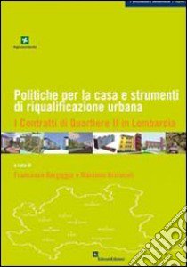Politiche per la casa e strumenti di riqualificazione urbana. I contratti di quartiere in Lombardia libro di Bargiggia F. (cur.); Bricocoli M. (cur.)