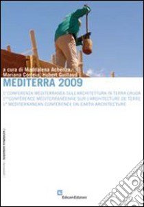 Mediterra 2009. 1ª Conf. mediterranea sull'architettura in terra cruda. Ediz. italiana, inglese e francese libro di Achenza M. (cur.); Correia M. (cur.); Guillaud H. (cur.)