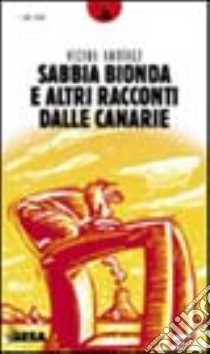 Sabbia bionda e altri racconti dalle Canarie libro di Ramírez Víctor; Manera D. (cur.)