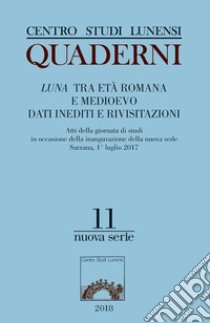 Luna. Tra età romana e Medioevo, dati inediti e rivisitazioni libro di Lusuardi Siena S. (cur.); Legrottaglie G. (cur.)