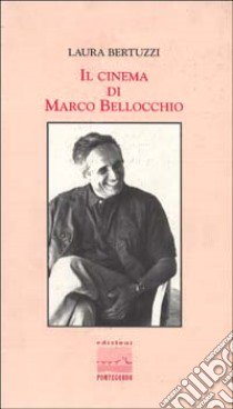 Il cinema di Marco Bellocchio libro di Bertuzzi Laura