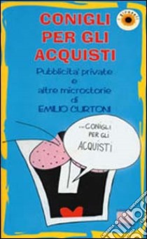 Conigli per gli acquisti. Pubblicità private e altre microstorie libro di Curtoni Emilio