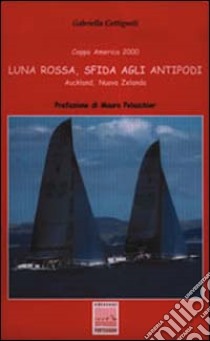 Luna Rossa, sfida agli antipodi libro di Cottignoli Gabriella