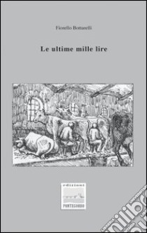 Le ultime mille lire libro di Bottarelli Fiorello