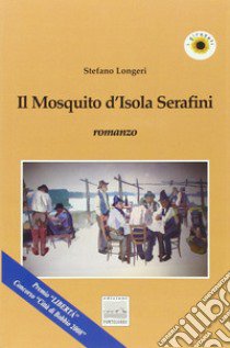 Il mosquito d'isola Serafini libro di Longeri Stefano