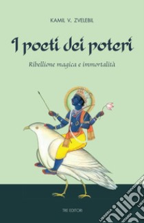 I poeti dei poteri libro di Zvelebil Kamil V.