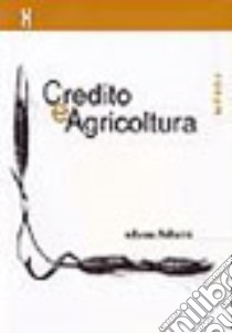 Credito e agricoltura libro di Pellarini Albano