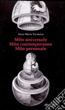 Mito universale. Mito contemporaneo. Mito personale libro di Tomasino Anna