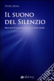 Il suono del silenzio libro di Deno Peter