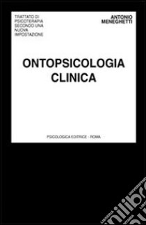 Ontopsicologia clinica libro di Meneghetti Antonio