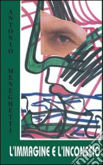 L'immagine e l'inconscio libro di Meneghetti Antonio