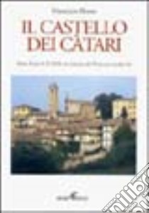 Il castello dei catari. Mons Fortis A.D. 1028: un mistero del Piemonte medievale libro di Rosso Maurizio